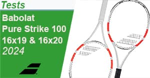 Test Babolat Pure Strike 100 16x19 et 16x20 2024